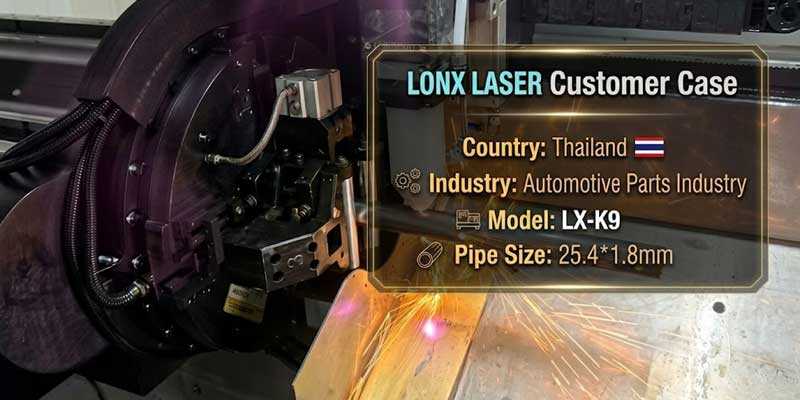 Case Study: How a Thai Automotive Parts Tier-Supplier Scaled Precision Tube Processing with LONX LASER LX-K9 Case Study: How a Thai Automotive Parts Tier-Supplier Scaled Precision Tube Processing with LONX LASER LX-K9