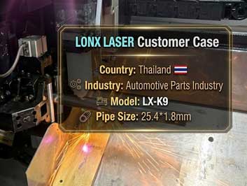 Case Study: How a Thai Automotive Parts Tier-Supplier Scaled Precision Tube Processing with LONX LASER LX-K9